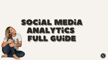Social Media Analytics Full Guide