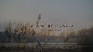 Oliver Dragojević - Kad bi samo jubit znala (Official lyric video)