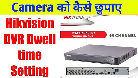 Hikvision DVR Dwell time Setting | Automatic change camera one by one | Hide camera in Hikvision DVR