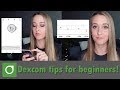 STARTING A DEXCOM // my top 5 tips!