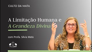 A LIMITAÇÃO HUMANA E A GRANDEZA DIVINA | Profa. Silvia Melo | Culto da Mata | Igreja UNASP SP