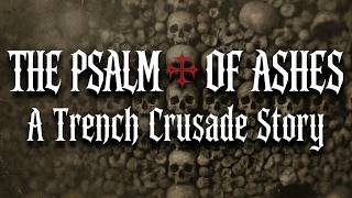 "The Psalm of Ashes" | A Trench Crusade Short Story