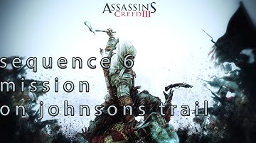 assassins creed 3 sequence 6 mission on johnsons trail