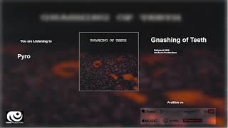 Watch Gnashing Of Teeth Pyro video