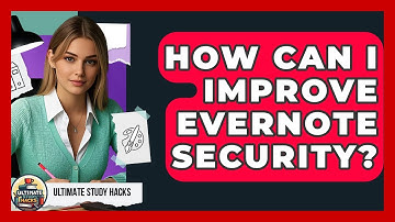 How Can I Improve Evernote Security? - Ultimate Study Hacks