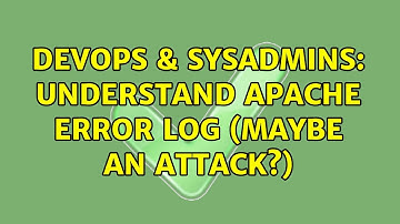 DevOps & SysAdmins: understand apache error log (maybe an attack?) (2 Solutions!!)
