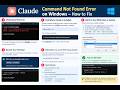 How to Fix Claude Command Not Found Error on Windows