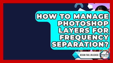 How To Manage Photoshop Layers For Frequency Separation? - Design Tool Unlocked