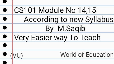 CS101 Module No 14,15 ( According to new syllabus) By M.Saqib
