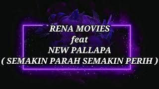 RENA MOVIES ft NEW PALLAPA _ SEMAKIN PARAH SEMAKIN PERIH Lirik