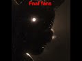 Fnaf edit fnaf fans fnaf edit shorts
