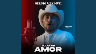 Video thumbnail of "Sergio Mendivil Y Sus Huellas - Todo Mi Amor"