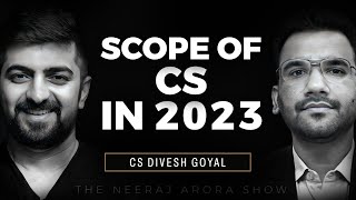 Scope of CS in India in 2023 |  Ft. @fcsdiveshgoyal564 with Neeraj Arora