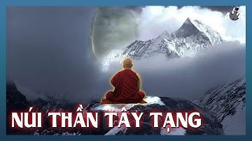 Núi Thần Tây Tạng - Hậu Quả THÊ THẢM Nếu Ai Dám Xâm Phạm | Error 404