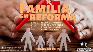 FAMÍLIA EM REFORMA- #2 - Reestruturando  - IPB Capão Bonito