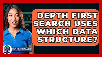 Depth First Search Uses Which Data Structure? - Next LVL Programming