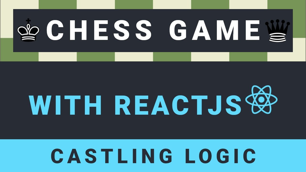 Create a Chess game with ReactJS part 30: Castling logic 