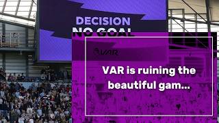 Why Everyone hates VAR