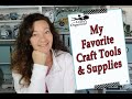 My Favorite Craft Tools and Supplies