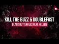 Kill the buzz  doublefast feat heleen  black butterflies