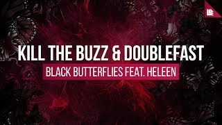 Kill The Buzz \u0026 Doublefast feat. Heleen - Black Butterflies