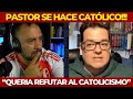 PASTOR SE HACE CATÓLICO!!! &quot;Deseaba que el catolicismo fuera falso&quot;