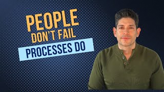 People Don&#39;t Fail Processes Do (A Leadership Strategy)