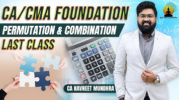 CA / CMA Foundation Mathematics | Permutation & Combination Last Class | CA Navneet Mundhra