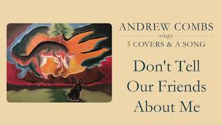 Video thumbnail of "Andrew Combs - "Don't Tell Our Friends About Me" [Blake Mills Cover]"