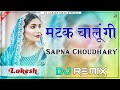 Matak chalungi dj remix  sapna choudhary aman jaji  new haryanvi song    