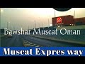 Bawshar muscat oman muscat expres way road trip truck driver in oman