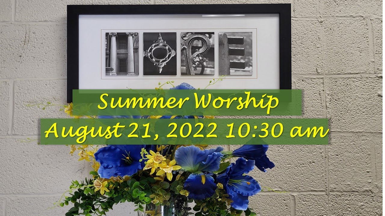 Summer Worship Aug 21, 2022