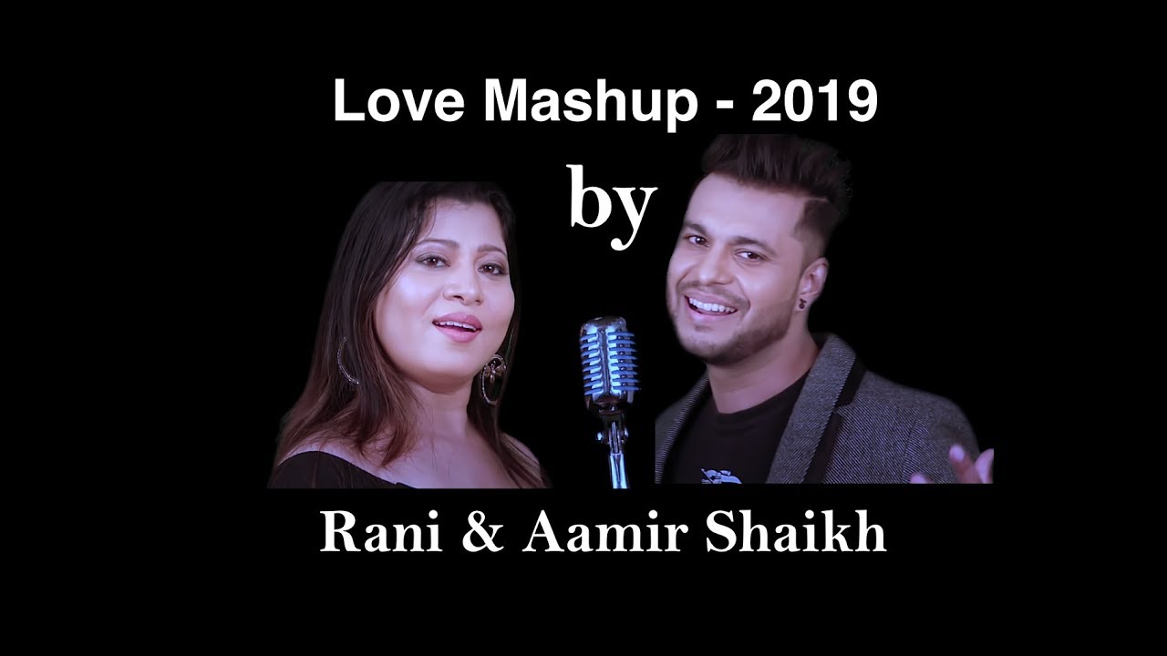 Mashup Love Songs - Aamir Shaikh & Rani indrani Sharma | Love Mashup