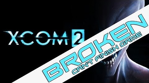 XCOM 2 IS BROKEN : 2k Games FIX IT OR REFUND IT.