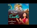 Ek baar nihar lo radhe