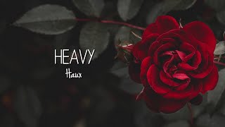 Haux - Heavy (Lyrics)