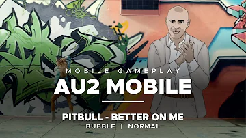 AU2 Mobile | Pitbull - Better on Me | Bubble - Normal - 6