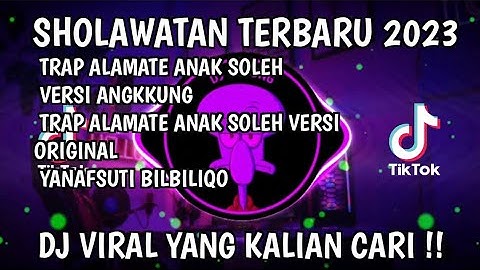 SHOLAWAT TERBARU 2023 - TRAP ALAMTE ANAK SOLEH - YANAFSUTI BILBILIQO  FYP TIKTOK TERBARU 2023