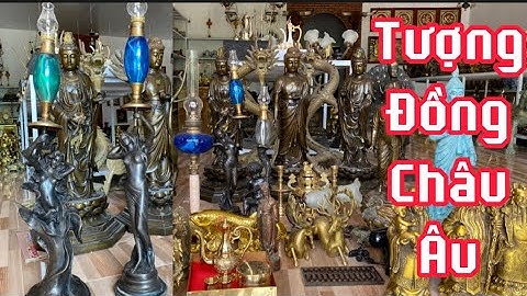 🔴🔴 Đèn Dầu Châu Âu _ Tượng Đồng Xưa _ Tượng Đồng Xưa _ Nhất Long Bằng Đồng. Tối 2/5 #đồcổcầnthơ