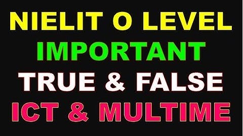NIELIT O LEVEL IMPORTANT TRUE & FALSE ICT & MULTIMEDIA