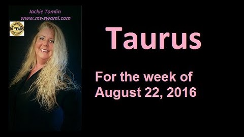 TAURUS for the week of August 22, 2016