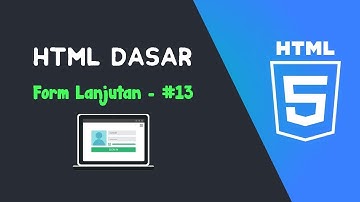 Belajar HTML - FORM Lanjutan #13
