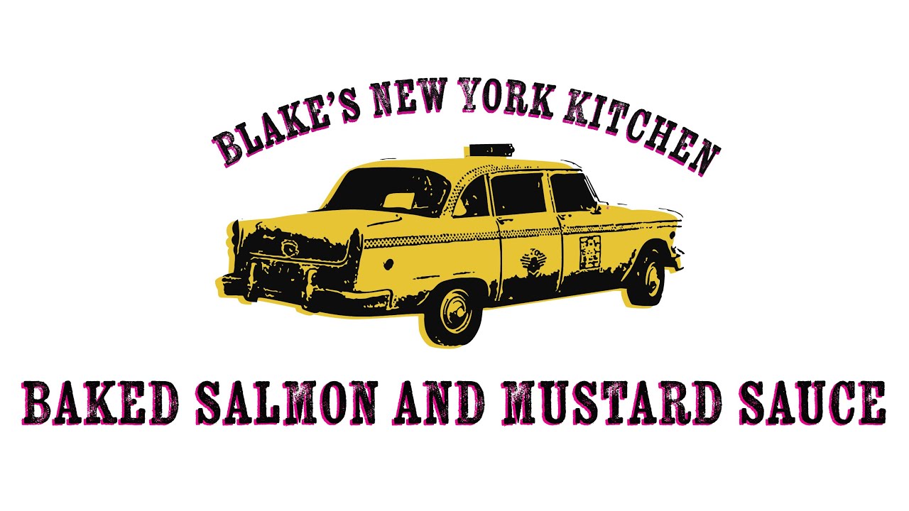 Blake’s New York Kitchen Ep10 – Baked Salmon & Mustard Cream Sauce