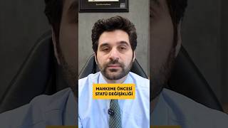 Mahkeme Öncesi Statü Değişikliği Mümkün Müdür ?