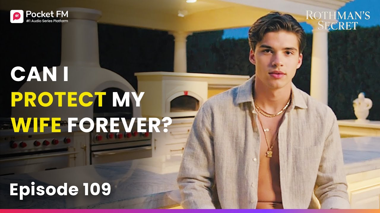 Can I Protect My Wife Forever? | Ep 109 | Rothman's Secret | Pocket FM