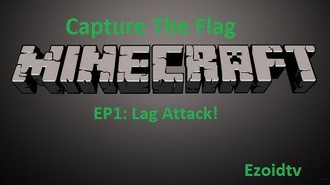 Capture The Flag EP1: Lag Attack!