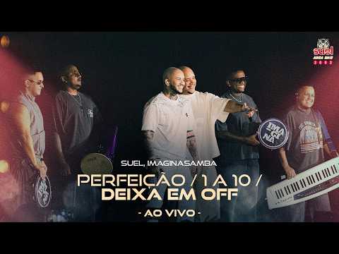 Suel, Imaginasamba - Perfeição / 1 a 10 / Deixa Em Off (Ainda Mais 2002 - Ao Vivo)