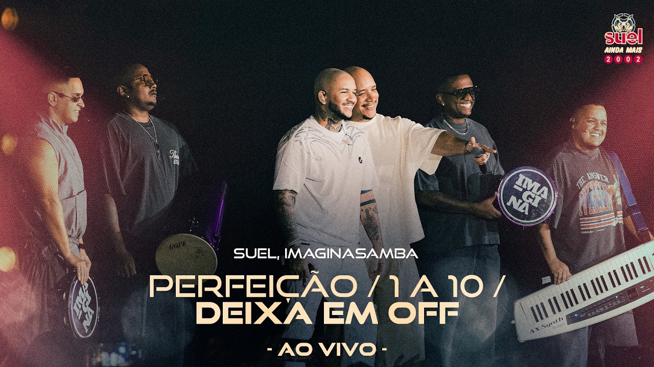 Suel, Imaginasamba - Perfeição / 1 a 10 / Deixa Em Off (Ainda Mais 2002 - Ao Vivo)