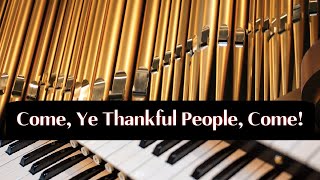 Come Ye Thankful People Come -  Pipe Organ - lyrics (captioned) - John Cavicchio