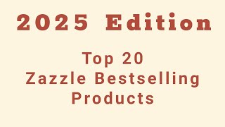 Zazzle 2025 Top 20 Best-Selling Products List